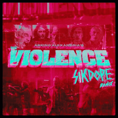 Asking Alexandria : The Violence (Sikdope Remix)